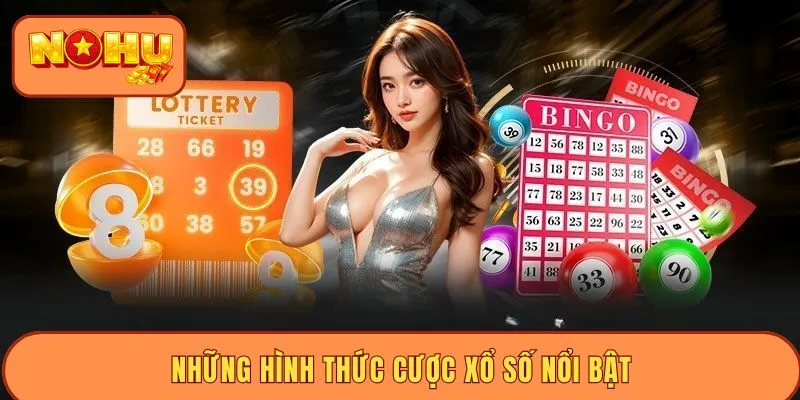 Những hình thức cược xổ số nổi bật